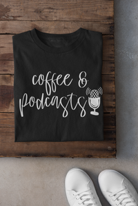 Coffee and Podcasts: Unisex Tee